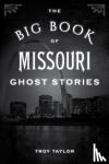 Taylor, Troy - The Big Book of Missouri Ghost Stories