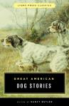  - Great American Dog Stories - Lyons Press Classic