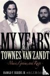 Eggers, Harold F. - My Years with Townes Van Zandt - Music, Genius and Rage