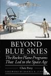 Petty, Chris - Beyond Blue Skies - The Rocket Plane Programs That Led to the Space Age