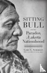 Anderson, Gary C. - Sitting Bull and the Paradox of Lakota Nationhood