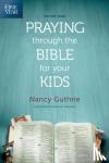 Nancy Guthrie - One Year Praying Through The Bible For Your Kids, The