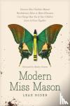 Boden, Leah - Modern Miss Mason: Discover How Charlotte Mason's Revolutionary Ideas on Home Education Can Change How You and Your Children Learn and Grow Together