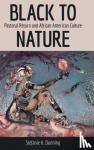 Dunning, Stefanie K. - Black to Nature - Pastoral Return and African American Culture