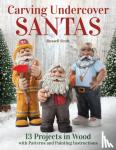 Scott, Russell - Carving Undercover Santas - 12 Projects with Patterns and Painting Instructions