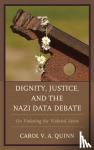 Quinn, Carol V. A. - Dignity, Justice, and the Nazi Data Debate - On Violating the Violated Anew