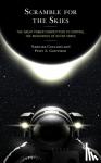 Goswami, Namrata, Garretson, Peter A. - Scramble for the Skies - The Great Power Competition to Control the Resources of Outer Space
