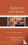 Jarmila Mildorf, Pim Verhulst - Radio Art and Music - Culture, Aesthetics, Politics
