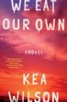Wilson, Kea - We Eat Our Own
