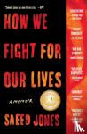 Jones, Saeed - How We Fight for Our Lives - A Memoir