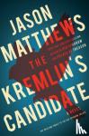 Matthews, Jason - The Kremlin's Candidate