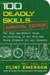 Emerson, Clint - 100 Deadly Skills: Survival Edition - The SEAL Operative's Guide to Surviving in the Wild and Being Prepared for Any Disaster