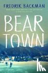 Backman, Fredrik - Beartown - A Novel