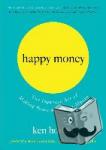 Honda, Ken - Happy Money - The Japanese Art of Making Peace with Your Money
