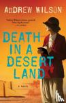 Wilson, Andrew - Death in a Desert Land - A Novel