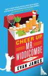Evan James - Cheer Up, Mr. Widdicombe - A Novel