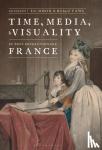  - Time, Media, and Visuality in Post-Revolutionary France