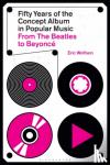 Wolfson, Eric (Writer - Fifty Years of the Concept Album in Popular Music