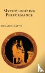 Richard P. Martin - Mythologizing Performance