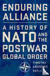 Sayle, Timothy Andrews - Enduring Alliance - A History of NATO and the Postwar Global Order