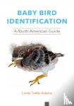 Tuttle-Adams, Linda - Baby Bird Identification - A North American Guide