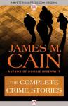 Cain, James M. - The Complete Crime Stories