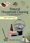 Strauss, Rachelle - Self-Sufficiency: Natural Household Cleaning