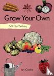 Cooke, Ian - Self-Sufficiency: Grow Your Own