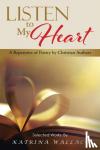 Wallace, Katrina - Listen to My Heart - A Repertoire of Poetry by Christian Authors