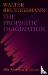 Brueggemann, Walter - The Prophetic Imagination - 40th Anniversary Edition