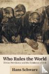 Schwarz, Hans - Who Rules the World