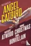 Atwood, Margaret, Christmas, Johnnie, Bonvillain, Tamra - The Complete Angel Catbird