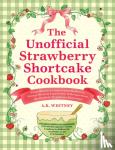 Whitney, A.K. - The Unofficial Strawberry Shortcake Cookbook