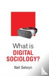 Selwyn, Neil - What is Digital Sociology?