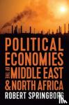 Springborg, Robert - Political Economies of the Middle East and North Africa