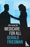 Friedman, Gerald - The Case for Medicare for All