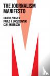 Zelizer, Barbie, Boczkowski, Pablo J., Anderson, C. W. - The Journalism Manifesto
