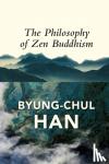 Han, Byung-Chul - The Philosophy of Zen Buddhism
