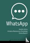 Johns, Amelia, Matamoros-Fernandez, Ariadna, Baulch, Emma - WhatsApp - From a one-to-one Messaging App to a Global Communication Platform