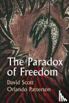 Scott, David (Columbia University, USA), Patterson, Orlando (Harvard University, USA; London School of Economics, UK; University of the West Indies) - The Paradox of Freedom - A Biographical Dialogue