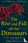 Brusatte, Steve - The Rise and Fall of the Dinosaurs