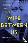Hendricks, Greer, Pekkanen, Sarah - The Wife Between Us