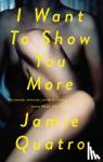 Jamie Quatro - I Want To Show You More