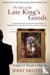 Brotton, Jerry - The Sale of the Late King's Goods