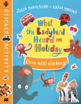 Donaldson, Julia - What the Ladybird Heard on Holiday Sticker Book