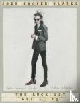 Cooper Clarke, John - The Luckiest Guy Alive