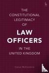 McCormick, Conor (Queen's University, Belfast, UK) - The Constitutional Legitimacy of Law Officers in the United Kingdom