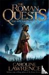 Lawrence, Caroline - Roman Quests: Escape from Rome - Book 1