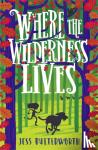 Butterworth, Jess - Where the Wilderness Lives