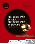 Fellows, Nicholas, MacFarlane, Richard, Holland, Andrew, Wells, Mike - OCR A Level History: The Cold War in Asia 1945–1993 and the Cold War in Europe 1941–1995